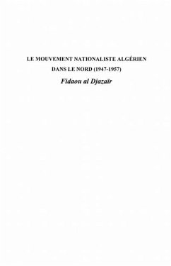 Le mouvement nationaliste algerien dans le nord (1947-1957) (eBook, PDF)