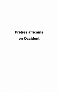 PrEtres africains en occident - leur ministere et restrictio (eBook, PDF) PrEtres africains en occident - leur ministere et restrictio (eBook, PDF)