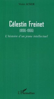 Celestin freinet : l'histoire d'un jeune intellectuel (eBook, PDF)