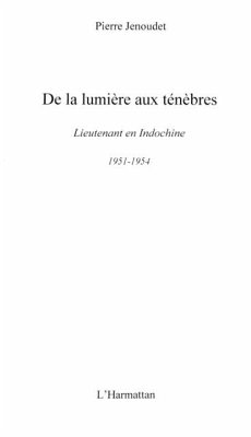 De la lumiere aux tenebres - lieutenant en Indochine, 1951-1954 (eBook, PDF)