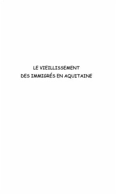 Vieillissement des immigres enaquitaine (eBook, PDF) Vieillissement des immigres enaquitaine (eBook, PDF)