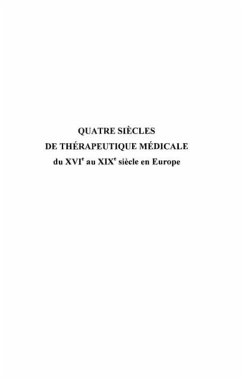 Quatre siecles de therapeutique medicale du 16e au 19e siecl (eBook, PDF)