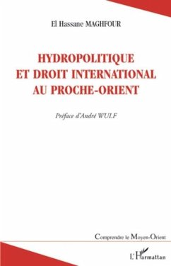 Hydropolitique et droit international au proche-orient (eBook, PDF) - El Hassane Maghfour