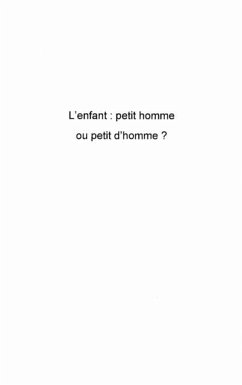L'enfant : petit homme ou petit d'homme? (eBook, PDF) L'enfant : petit homme ou petit d'homme? (eBook, PDF)