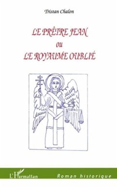 Pretre Jean ou le royaume oublie Le (eBook, PDF) - Tristan Chalon