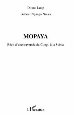 Mopaya - recit d'une traversee du congo a la suisse (eBook, PDF)