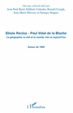 Elisee reclus - paul vidal de la blache - le geographe, la c (eBook, PDF)