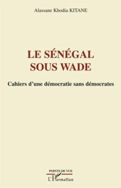 Le senegal sous wade - cahiers d'une democratie sans democra (eBook, PDF)
