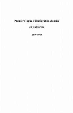 PremiEre vague d'immigration chinoise en californie (1849-19 (eBook, PDF) PremiEre vague d'immigration chinoise en californie (1849-19 (eBook, PDF)