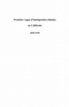 PremiEre vague d'immigration chinoise en californie (1849-19 (eBook, PDF)