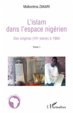 L'islam dans l'espace nigerien - des origines (viie siecle) (eBook, PDF) L'islam dans l'espace nigerien - des origines (viie siecle) (eBook, PDF)