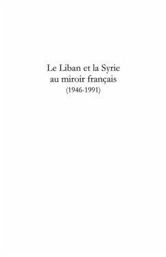 Le liban et la syrie au miroir francais - (1946-1991) (eBook, PDF)