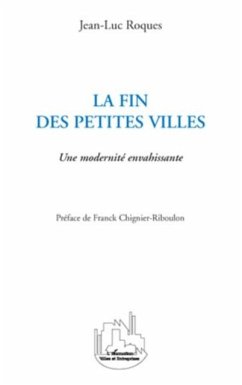 La fin des petites villes - une modernite envahissante (eBook, PDF)