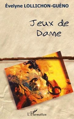 Jeux de dame (eBook, PDF) - Evelyne Lollichon-Gueno