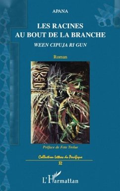 Les racines au bout de la branche - ween cipuja ri gun - rom (eBook, PDF)