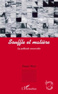 Souffle et matiEre - la pellicule ensorcelee (eBook, PDF) - Daniel Weyl