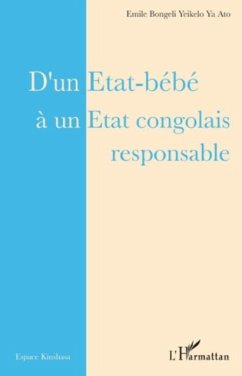 D'un etat-bebe A un etat congolais respo (eBook, PDF) D'un etat-bebe A un etat congolais respo (eBook, PDF)