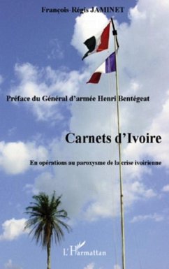 Carnets d'ivoire - en operations au paroxysme de la crise iv (eBook, PDF)