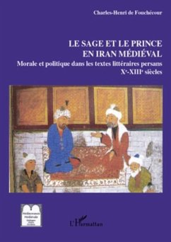 Le sage et le prince en Iran medieval (eBook, PDF) - Charles-Henri De Fouchecour
