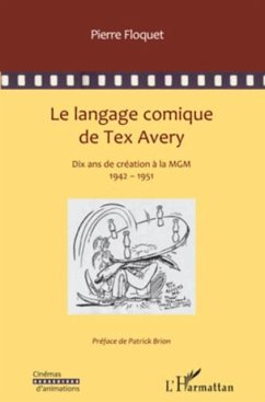 Le langage comique de tex avery - dix ans de creation a la m (eBook, PDF) - Pierre Floquet