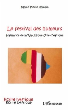 Le festival des humeurs - naissance de la republique unie d' (eBook, PDF)
