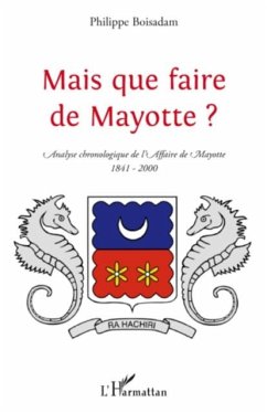 Mais que faire de mayotte ? - analyse chronologique de l'aff (eBook, PDF) - Boisadam. Philippe