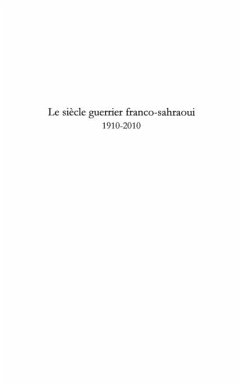 Le siEcle guerrier franco-sahraoui - 1910-2010 - hors serie (eBook, PDF) Le siEcle guerrier franco-sahraoui - 1910-2010 - hors serie (eBook, PDF)
