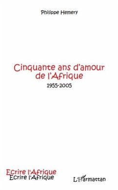Cinquante ans d'amour de l'Afrique (eBook, PDF) - Philippe Hemery