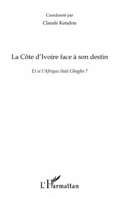 La cOte d'ivoire face A son destin - et si l'afrique etait g (eBook, PDF)