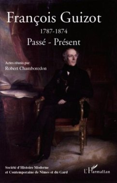 Francois guizot (1787-1874) - passe-present (eBook, PDF) Francois guizot (1787-1874) - passe-present (eBook, PDF)