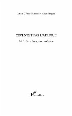 Ceci n'est pas l'afrique - recit d'une francaise au gabon (eBook, PDF) - Gaston Dolbeau