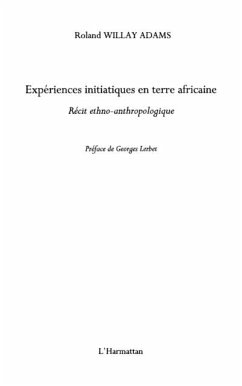 Experiences initiatiques en terre africaine - recit ethno-an (eBook, PDF) - Roland Willay Adams