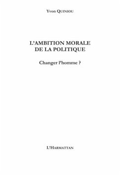 L'ambition morale de la politique - changer l'homme ? (eBook, PDF)
