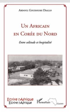 Un africain en coree du nord - entre solitude et hospitalite (eBook, PDF)