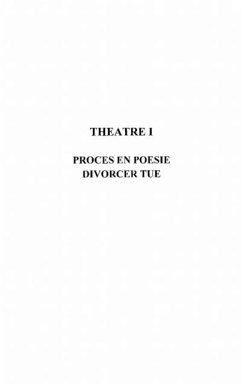 TheAtre 1 - proces en poesie - divorcer tue (eBook, PDF) TheAtre 1 - proces en poesie - divorcer tue (eBook, PDF)