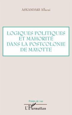 Cover Logiques politiques et mahorite dans la postcolonie de mayot (eBook, PDF)