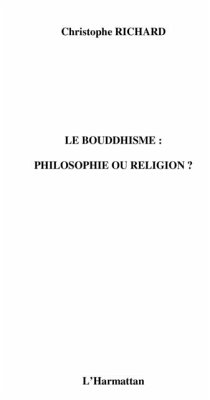 Le bouddhisme : philosophie ou religion ? (eBook, PDF)
