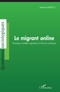 Le migrant online - nouveaux modeles migratoires a l'ere du (eBook, PDF)