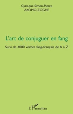 L'art de conjuguer en fang - suivi de 4000 verbes fang-franc (eBook, PDF)