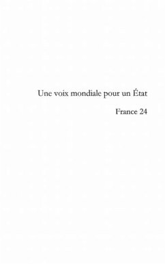 Une voix mondiale pour un etat : france 24 (eBook, PDF) - Cyril Blet