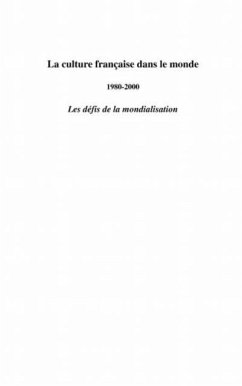 La culture francaise dans le monde 1980-2000 - les defis de (eBook, PDF)