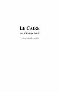 Le caire - une cite mere a sauver - culture, urbanisme, soci (eBook, PDF) - Francois Hulbert