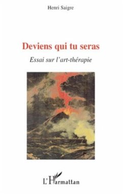 Deviens qui tu seras - essai sur l'art-therapie (eBook, PDF) - Henri Saigre