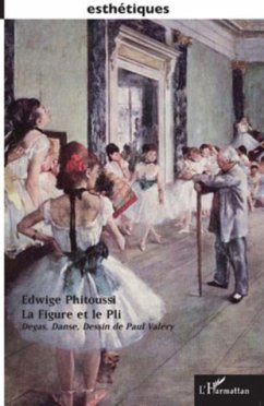 La figure et le pli - degas, danse, dessin de paul valery (eBook, PDF)