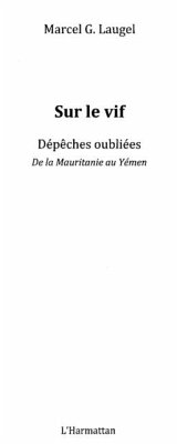 Sur le vif - depeches oubliees de la mauritanie au yemen (eBook, PDF)
