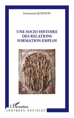 Une socio-histoire des relations formation-emploi (eBook, ePUB) - Emmanuel Quenson, Emmanuel Quenson