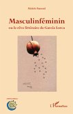 Masculinfeminin ou le rEve litteraire de garcia lorca (eBook, ePUB)