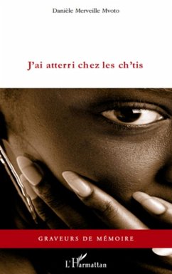 J'ai atterri chez les ch'tis (eBook, ePUB) - Danielle Merveille Mvoto, Danielle Merveille Mvoto