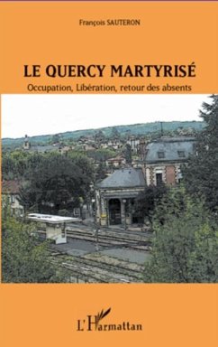 Le quercy martyrise - occupation, libera (eBook, PDF)