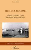 Rue des colons - algerie : histoire vraies d'une guerre peu (eBook, ePUB)